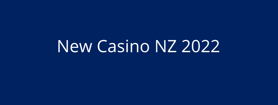 New Casino NZ 2022
